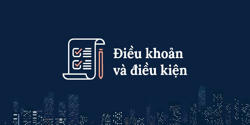 Nắm bắt cơ bản về điều khoản và điều kiện